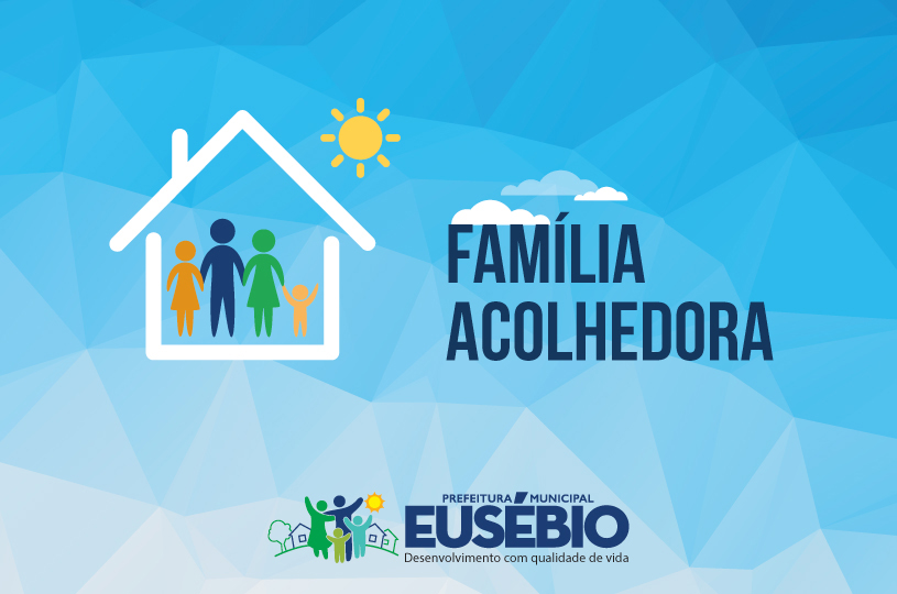 Eusébio foi pioneiro no Ceará na implantação do Serviço Família Acolhedora