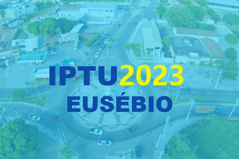 Prefeitura de Eusébio prorroga vencimento da Cota Única do IPTU 2023