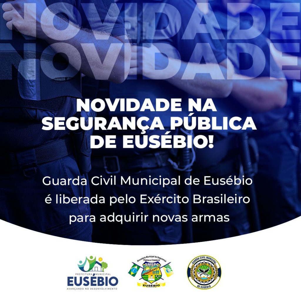 Guarda Civil Municipal de Eusébio é liberada pelo Exército Brasileiro para adquirir novas armas